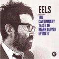 Eels - The Cautionary Tales Of Mark Oliver Everett